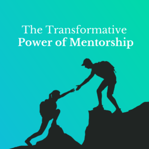 The Power of Mentorship