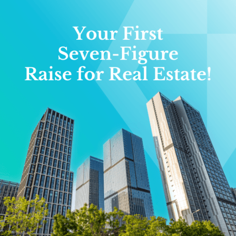 Your FirstSeven-figure Raise for Real-Estate