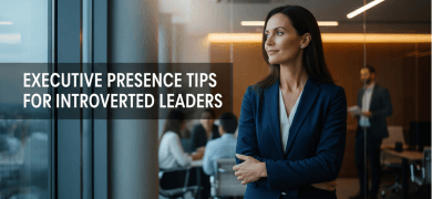 Executive Presence Tips for Introverted Leaders: Leverage Your Natural Strengths