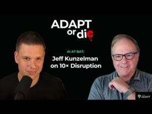 AI at Bat Jeff Kunzelman on 10× Disruption | Adapt or Die