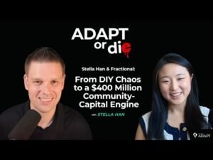 Stella Han & Fraction: From DIY Chaos to a $400 Million Community Capital Engine | Adapt or Die